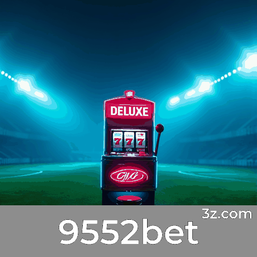 9552bet: O Melhor em Apostas e Entretenimento
